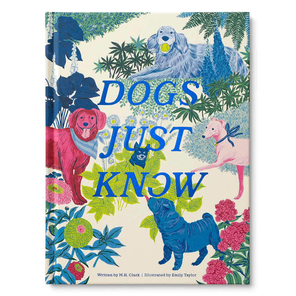 Book cover of 'Dogs Just Know' with colorful illustrations of dogs and foliage.